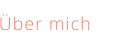 Über mich