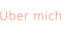 Über mich